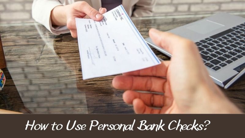 How to Use Personal Bank Checks
