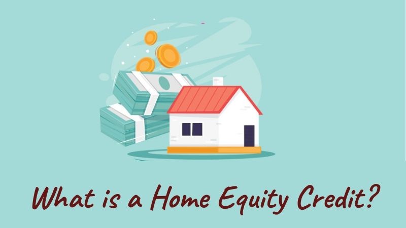 What is a Home Equity Credit